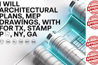 do architectural plan,mep drawing,with pe stamp for tx,fl,ny,ca,id,ga