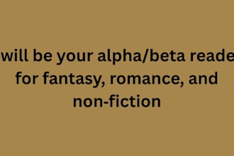 be your alpha, beta reader for fantasy, romance