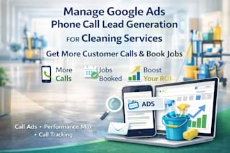 manage google ads phone call lead generation campaigns for cleaning services