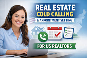 be your real estate cold caller and appointment setter