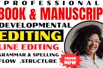 developmentally edit, line edit and proofread your manuscript