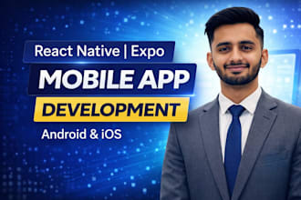 develop a scalable react native or expo app for android and ios