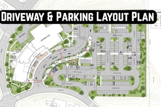 develop the driveway plan, parking lot design, and site layout for the project