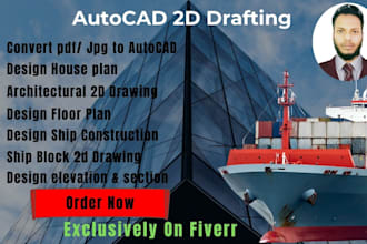 do draw house plan, floor plan and ship construction 2d drawing