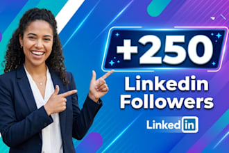 provide you 250 linkedin followers fast