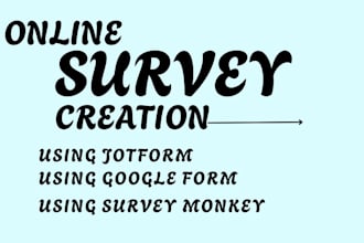 create jotform, online survey, typeform, google form and survey monkey for you