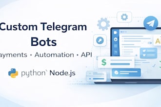 build a custom telegram bot with payments, automation or API integration