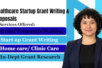 write healthcare startup grant, research, write home care, clinic grant proposal