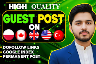 do guest post on poland,canada,uk,USA,turkish and write free article for you