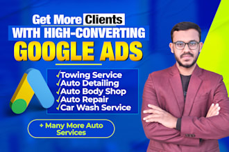 run google ads PPC for towing service, auto detailing and body shop in the USA