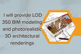 provide lod 350 bim modeling and photorealistic 3d architectural renderings