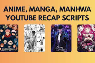 write anime, manga, manhwa, webtoon recap scripts
