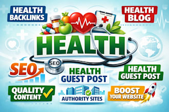 provide high quality health guest posts,health backlinks for your blog