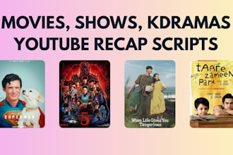 write movie, shows, kdrama recap and explanation scripts