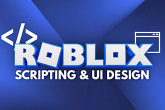 do roblox scripting, lua scripter, roblox full game and ui creation