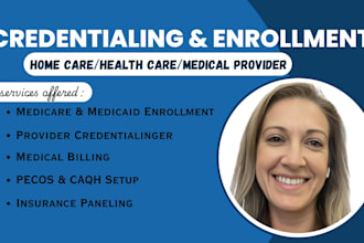 handle medicare and medicaid enrollment, provider credentialing and billing