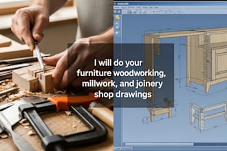 do your furniture woodworking, millwork and joinery shop drawing by autocad