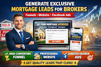 generate exclusive mortgage leads for brokers using funnels, facebook ads