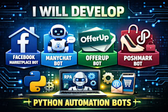develop python facebook marketplace bot, manychat bot, offerup bot, poshmark