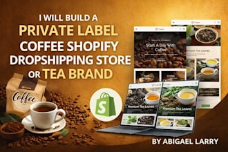 build a private label coffee shopify dropshipping store or tea brand