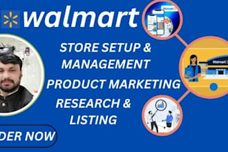 do walmart listing, store setup, ads, SEO and product marketing