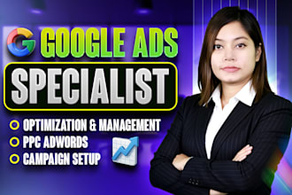 create, setup and manage google ads adwords ppc campaigns, digital marketing
