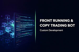 develop front running bot, solana volume bot, arbitrage bot, copy trading bot