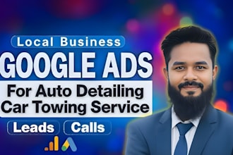 set up and manage google ads for towing and auto detailing business