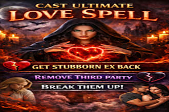cast ultimate love spell, get stubborn ex back, remove third party break them up