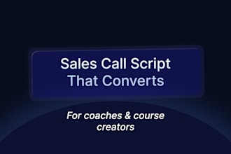 write a high converting sales call script for coaches and course creators