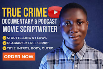 research true crime documentary script movie youtube podcast video scriptwriter