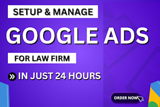 setup and manage google ads for law firm for leads and sales