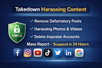 takedown harassing remove copyright mass report facebook youtube instagram dmca