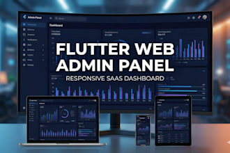 develop a responsive flutter web app, saas dashboard, or admin panel