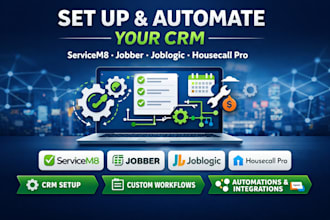 set up, customize, and automate servicem8, jobber, joblogic, or housecall pro