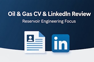 review and optimize your oil and gas CV and linkedin profile