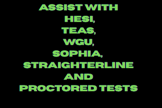 help with hesi,teas, wgu, sophia, straighterline and proctored tests