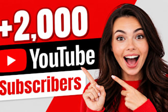 upgrade your 2000 youtube subscribers fast