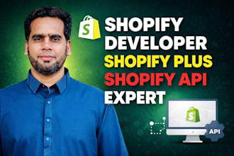 be your shopify developer, shopify plus and shopify API expert