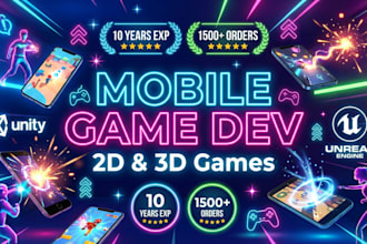 do mobile game development in 3d, 2d game by unity, unreal engine game developer