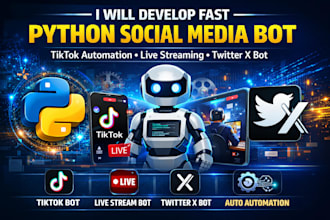 develop fast python social media bot, tiktok automation, live streaming, twitter