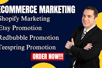 do shopify marketing, etsy traffic ads, redbubble and teespring promotion