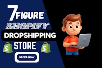 create a 7 figure shopify dropshipping store