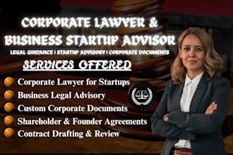 be your corporate lawyer and advisor for business startups and draft documents