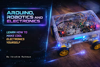 teach you arduino, electronics and robotics