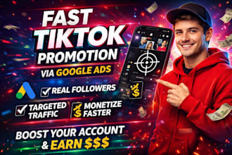 do fast tiktok account promotion via google ads to gain followers and monetize