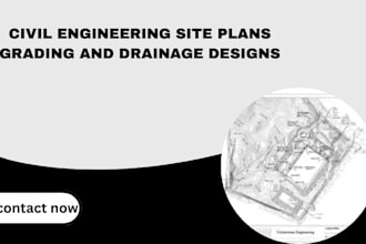 create civil engineering site plans grading and drainage designs