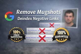 remove negative links mugshots erase false bad article news cases on google