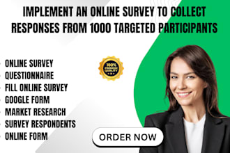 implement an online survey to collect responses from 1000 targeted participants