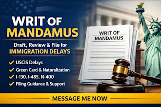 draft, review and help file writ of mandamus for immigration delays